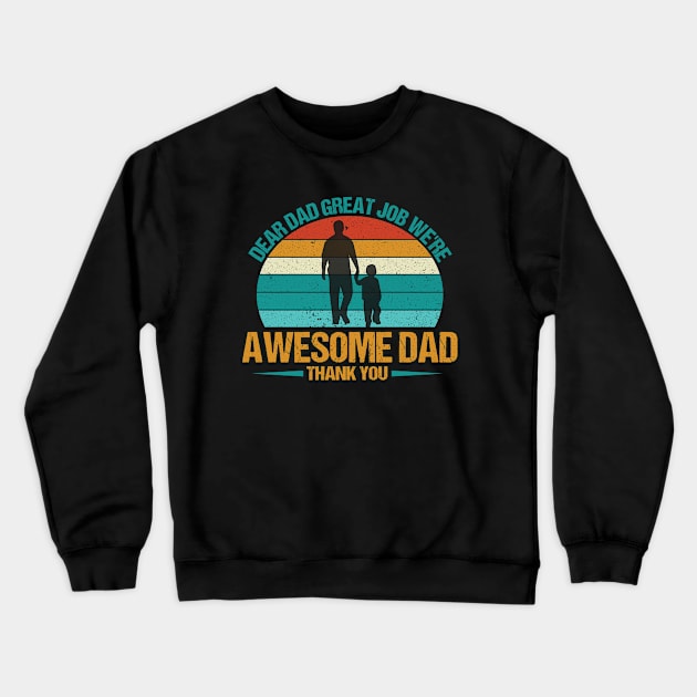 Dear Dad Great Job We're Awesome Crewneck Sweatshirt by MetalHoneyDesigns